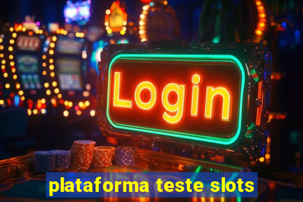 plataforma teste slots